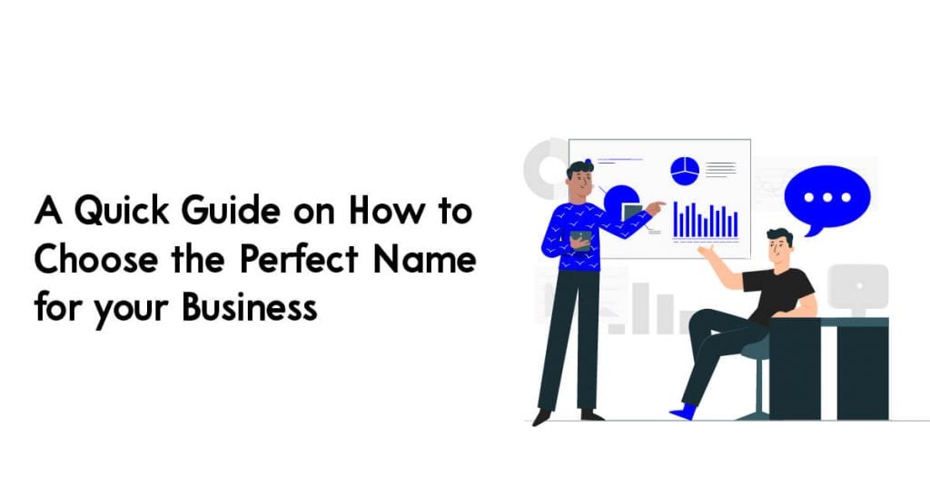 A Quick Guide on How to Choose the Perfect Name for your Business